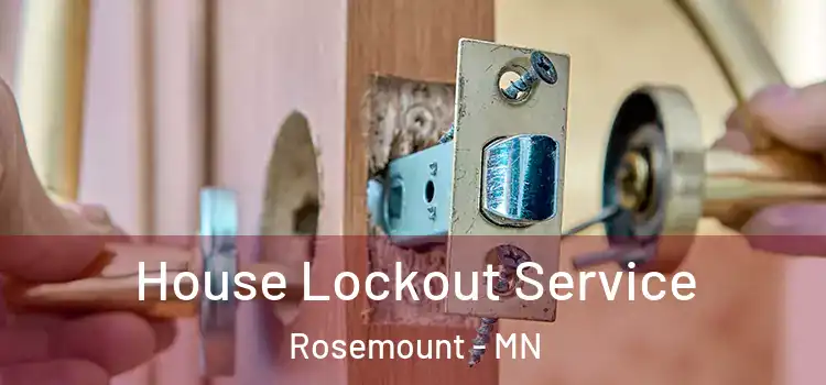  House Lockout Service Rosemount - MN